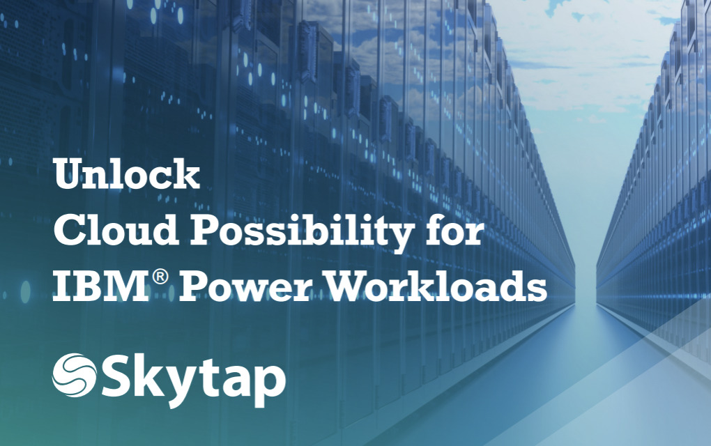 Unlock cloud possibility for IBM Power workloads Skytap ebook